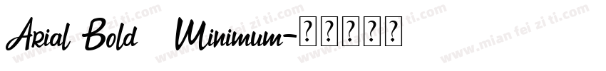 Arial Bold   Minimum字体转换